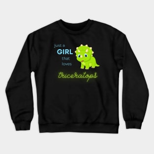 Just a girl that loves triceratops! Crewneck Sweatshirt